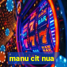 manu cit nua